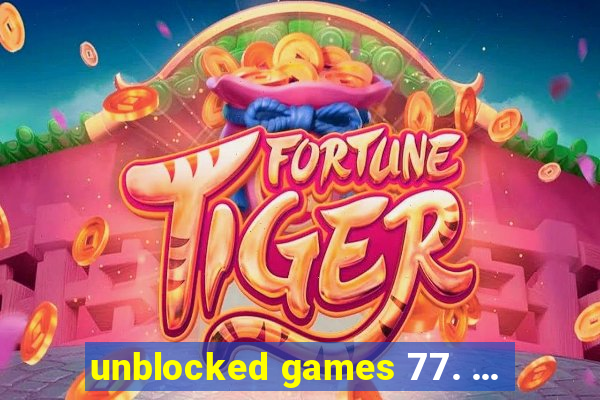 unblocked games 77. ...